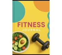 Complete 180 Day Nutrition Journal: Log you food, weight, exercises and more