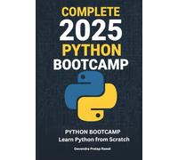 Complete 2025 Python Bootcamp: Learn Python from Scratch: The Complete Guide to Mastering Python