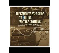 Complete 2026 Guide to Selling Vintage Clothing: From Rags (Literally) To Riches