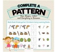 Complete a Pattern Size Shapes Colors and Everything in Between Math Book Kindergarten Childrens Early Learning Books - Baby Professor - Speedy Publishing Baby ProfessorBaby Professor (Auteur)