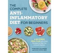 Complete AntiInflammatory Diet for Beginners by Dorothy Calimeris & Lulu Cook Dorothy Calimeris , Lulu Cook (Auteur)
