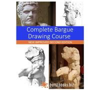 Complete Bargue Drawing Course: New Improved Second Edition