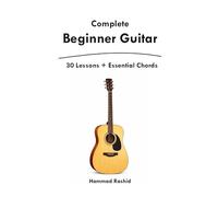 Complete Beginner Guitar: 30 Lessons + Essential Chords