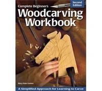 Complete Beginner's Woodcarving Workbook: A Simplified Approach for Learning to Carve Mary Duke Guldan (Auteur)