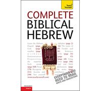 Complete Biblical Hebrew: A Comprehensive Guide to Reading and Understanding Biblical Hebrew, with Original Texts