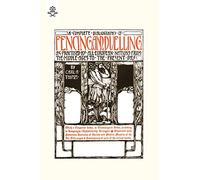 Complete Bibliography Of Fencing And Duelling, As Practised By All European Nations From The Middle Ages To The Present Day