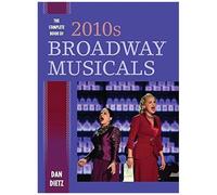 Complete Book Of 2010s Broadway Musicals