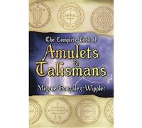 Complete Book of Amulets and Talismans, Llewellyn's Sourcebook Series Migene Gonzalez-Wippler (Auteur)