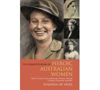 Complete Book Of Heroic Australian Women