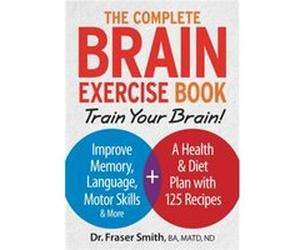 Complete Brain Exercise Book Train Your Brain Improve Memory Language Motor Skills and More by Fraser Smith Inconnu (Auteur)