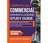 Complete CDL Commercial Driver's License Study Guide: 320 Endorsement Specializations Practice Exam Questions with Detailed Answer Explanations