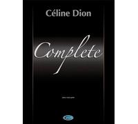 Complete Celine Dion: Piano, Voix & Guitare - Recueil de partitions avec mélodies, paroles, accords et grilles guitare | Songbook pop pour pianistes, chanteurs et guitaristes avec 27 chansons