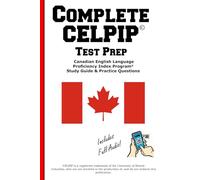 Complete CELPIP Test Prep: Canadian English Language Proficiency Index Program® Study Guide & Practice Questions