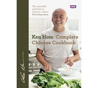 Complete Chinese Cookbook: the only comprehensive, all-encompassing guide to Chinese cookery, fronted by much-loved chef Ken Hom
