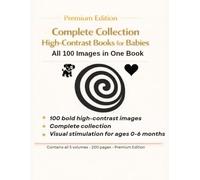 Complete Collection of High-Contrast Books for Babies: All 100 Bold Black-and-White Images in One Premium Edition for Visual Stimulation (0-6 Months)