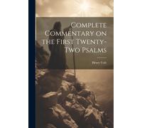 Complete Commentary On The First Twenty-Two Psalms