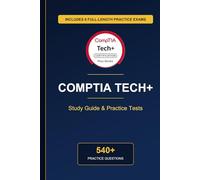 Complete CompTIA Tech+ Study Guide - Practice Tests & Expert Explanations: CompTIA Tech+ Study Guide