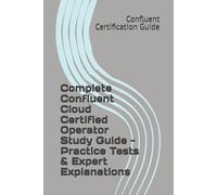 Complete Confluent Cloud Certified Operator Study Guide - Practice Tests & Expert Explanations