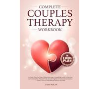 Complete Couples Therapy Workbook: An Easy Step-by-Step 8-Week Marriage Counseling Guide to Improve Communication, Rebuild Trust, and Strengthen ... - Even If You’ve Tried Before Without Success
