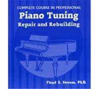 Complete Course in Professional Piano Tuning, Repair, and Rebuilding Stevens, Floyd A. (Auteur)