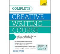 Complete Creative Writing Course: Your complete companion for writing creative fiction