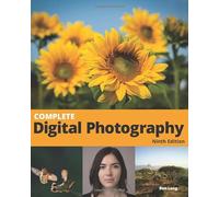 Complete Digital Photography: 9th Edition