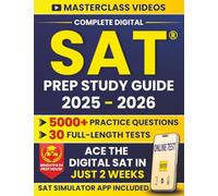 Complete Digital SAT® Prep Study Guide: 30 Full Tests, 5000+ Questions, Strategy Videos and a 2-Week Plan to Help You Score 1400+ and Get Into a Top University With Proven Techniques and Confidence