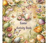 Complete Easter Activity Book: Coloring for holidays| Activities for children, teens, adults| 8.5x8.5 size big print|100 pages| Bunnies, Eggs, Food & ... & connecting dots activities| Great gifts