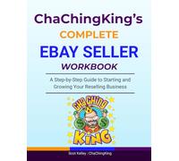 Complete eBay Seller Workbook: A Step-by-Step Guide to Starting and Growing Your Reselling Business