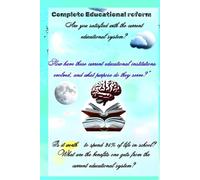 Complete Educational Reform: The Problem and Solution of current Education
