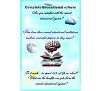 Complete Educational Reform: The Problem and Solution of current Education