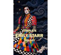 Complete Emily Starr Trilogy: Emily of New Moon, Emily Climbs, Emily's Quest