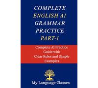 Complete English A1 Grammar Practice Part-1: Complete A1 Practice Guide with Clear Rules and Simple Examples