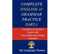 Complete English A1 Grammar Practice Part-1: Complete A1 Practice Guide with Clear Rules and Simple Examples
