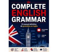 COMPLETE ENGLISH GRAMMAR: El manual definitivo de gramática en inglés