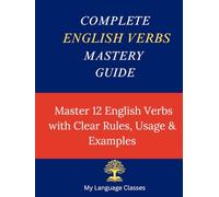 Complete English Verbs Mastery Guide: Master 12 English Verb Types with Clear Rules, Usage and Examples