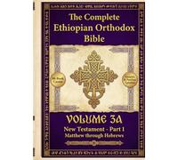 Complete Ethiopian Orthodox Bible Vol 3A: Four Gospels & Paul's Letters | Matthew to Hebrews | New Testament from 88-Book Canon | Byzantine Text Tradition