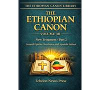 Complete Ethiopian Orthodox Bible Vol 3B: Early Church Fathers & Apostolic Writings | James to Didascalia | Ancient Christianity | Sinodos, Covenant, Clement