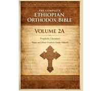 Complete Ethiopian Orthodox Bible - Volume 2A: Prophetic Literature: Major and Minor Prophets (Isaiah-Malachi)
