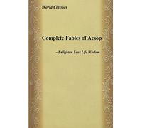 Complete Fables of Aesop: Enlighten Your Life Wisdom