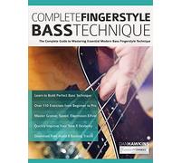 Complete Fingerstyle Bass Technique: The Complete Guide to Mastering Essential Modern Bass Fingerstyle Technique