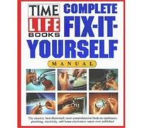 Complete Fix-It-Yourself Manual, Time Life Books Time-Life Books (Auteur)