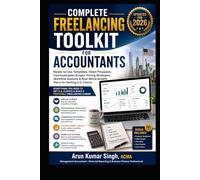 COMPLETE FREELANCING TOOLKIT FOR ACCOUNTANTS: Ready-to-Use Templates, Client Proposals, Communication Scripts, Pricing Strategies, Workflow Systems & Real-World Growth Plans for Getting U.S. Clients
