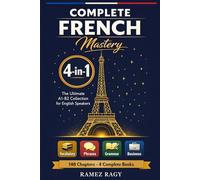 Complete French Mastery 4-in-1: Vocabulary, Phrases, Grammar & Business: The Ultimate A1-B2 Collection for English Speakers