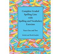 Complete Graded Spelling Lists with Spelling and Vocabulary Exercises: Years One and Two: British and World English