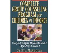 Complete Group Counseling Program for Children of Divorce by Sylvia Margolin Sylvia Margolin (Auteur)