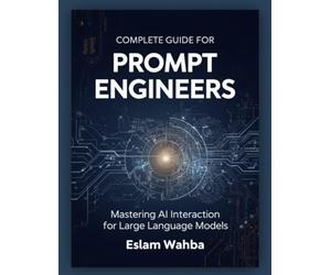 Complete Guide for Prompt Engineers: Mastering AI Interaction for Large Language Models