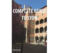 Complete Guide of Lyon