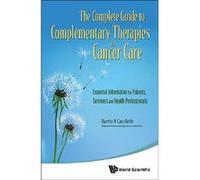 Complete Guide To Complementary Therapies In Cancer Care, The: Essential Information For Patients, Survivors And Health Professionals - [Livre en VO] Barrie R Cassileth (Auteur)
