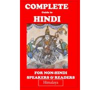 Complete Guide to Hindi: For Non-Hindi speakers and Readers - Beginner to Advanced